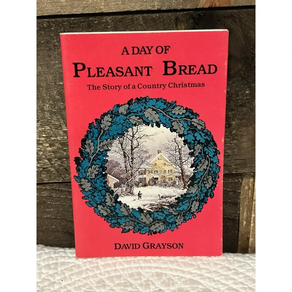 A Day‎ Of Pleasant Bread. A Christmas Story.By David Grayson